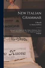 New Italian Grammar: Arranged According to the Best Modern Methods; With a Course of Graduated Exercises for Acquiring the Spoken Language