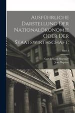 Ausführliche Darstellung der Nationalökonomie oder der Staatswirthschaft;; Band 3