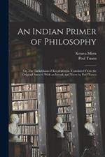 An Indian Primer of Philosophy; or, The Tarkabhasa of Keçavamiçra. Translated From the Original Sanscrit With an Introd. and Notes by Poul Tuxen