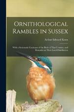 Ornithological Rambles in Sussex: With a Systematic Catalogue of the Birds of That Country, and Remarks on Their Local Distribution