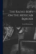 The Radio Boys on the Mexican Border