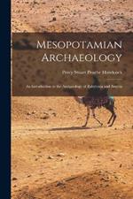 Mesopotamian Archaeology: An Introduction to the Archaeology of Babylonia and Assyria
