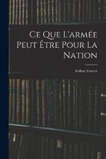 Ce que l'armee peut etre pour la nation