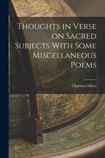 Thoughts in Verse on Sacred Subjects With Some Miscellaneous Poems