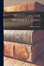 What's on the Worker's Mind