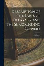 Description of the Lakes of Killarney and the Surrounding Scenery