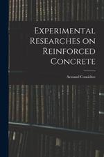 Experimental Researches on Reinforced Concrete