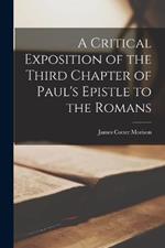 A Critical Exposition of the Third Chapter of Paul's Epistle to the Romans