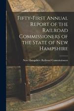 Fifty-first Annual Report of the Railroad Commissioners of the State of New Hampshire