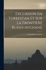 Excursion en Turkestan et sur la Frontiere Russo-Afghane