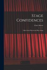 Stage Confidences: Talks About Players and Play Acting