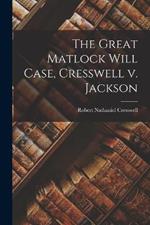 The Great Matlock Will Case, Cresswell v. Jackson