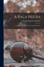 A Raca Negra: Sob o Ponto de Vista da Civilisacao da Africa