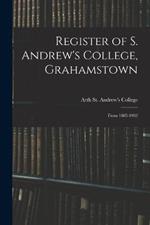 Register of S. Andrew's College, Grahamstown: From 1885-1902