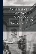 An Elementary Grammar of Colloquial French on Phonetic Basis