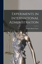 Experiments in International Administration