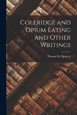 Coleridge and Opium Eating and Other Writings