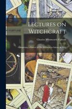 Lectures on Witchcraft: Comprising a History of The Delusion in Salem, in 1692