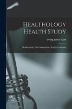 Healthology Health Study: Healthopathy The Fasting Cure, Health Treatment