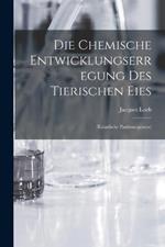 Die Chemische Entwicklungserregung des Tierischen Eies: (Künstliche Parthenogenese)