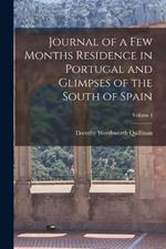 Journal of a Few Months Residence in Portugal and Glimpses of the South of Spain; Volume I