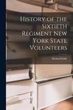 History of the Sixtieth Regiment New York State Volunteers