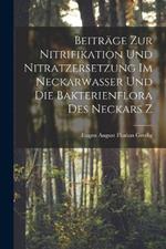 Beitrage zur Nitrifikation und Nitratzersetzung im Neckarwasser und die Bakterienflora des Neckars Z