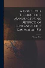 A Home Tour Through the Manufacturing Districts of England in the Summer of 1835