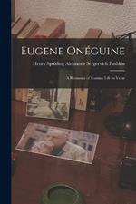 Eugene Oneguine: A Romance of Russian Life in Verse