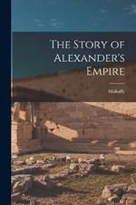 The Story of Alexander's Empire