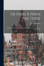 De Paris a Pekin par terre: Siberie - Mongolie. Ouvrage enrichi d'une carte et de quinze gravures de