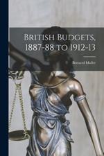 British Budgets, 1887-88 to 1912-13