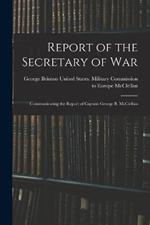 Report of the Secretary of War: Communicating the Report of Captain George B. McClellan