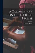 A Commentary on the Book of Psalms