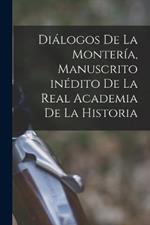 Dialogos de la Monteria, manuscrito inedito de la Real Academia de la Historia