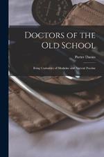 Doctors of the Old School: Being Curiosities of Medicine and Ancient Practise