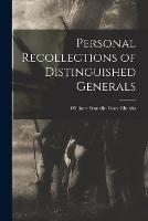 Personal Recollections of Distinguished Generals