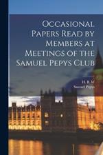 Occasional Papers Read by Members at Meetings of the Samuel Pepys Club