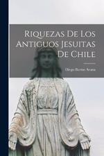 Riquezas De Los Antiguos Jesuitas De Chile