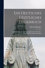 Ein Deutsches Geistliches Liederbuch: Mit Melodien Aus Dem Xv. Jahrhundert Nach Einer Handschrift Des Stiftes Hohenfurt