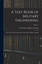 A Text-Book of Military Engineering: For the Use of the Cadets of the United States Military Academy; Volume 2