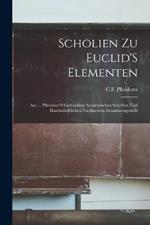 Scholien Zu Euclid'S Elementen: Aus ... Pfleiderer'S Gedruckten Academischen Schriften Und Handschriftlichen Nachlaessen Zusammengestellt