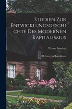 Studien Zur Entwicklungsgeschichte Des Modernen Kapitalismus: Bd. Luxus Und Kapitalismus