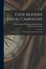 Four Modern Naval Campaigns: Historical, Strategical and Tactical