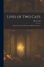Lives of Two Cats: From the French of Pierre Loti [Pseud.] Translation