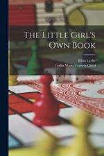 The Little Girl's Own Book