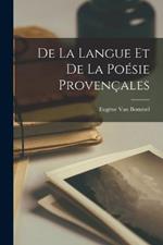 De La Langue Et De La Poésie Provençales