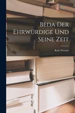 Beda Der Ehrwurdige Und Seine Zeit