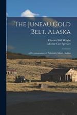The Juneau Gold Belt, Alaska: A Reconnaissance of Admiralty Island, Alalska