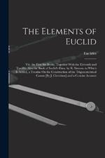 The Elements of Euclid; Viz. the First Six Books, Together With the Eleventh and Twelfth. Also the Book of Euclid's Data. by R. Simson. to Which Is Added, a Treatise On the Construction of the Trigonometrical Canon [By J. Christison] and a Concise Account